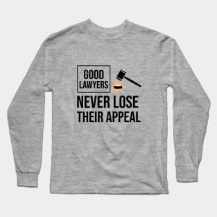 Good lawyers never lose their appeal Long Sleeve T-Shirt